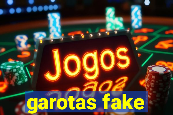 garotas fake